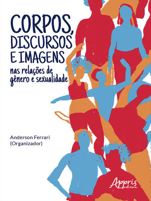 cover image of Corpos, Discursos e Imagens nas Relações de Gênero e Sexualidade